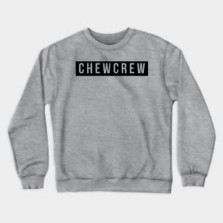 Chew Crew No Link Crewneck Sweatshirt